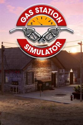 Gas Station Simulator: A Gritty Exploration of Entrepreneurship and Fuel-Powered Dreams!