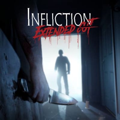 Infliction: Extended Cut – Embrace the Painful Echoes of a Shattered Family!