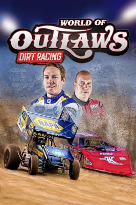 World of Outlaws: Dirt Racing - Unleash Your Inner Daredevil on the Grime-Covered Tracks!